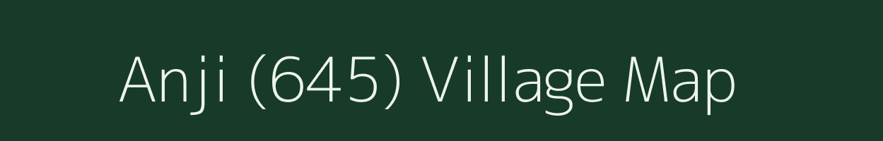 Anji (645) village map in Himachal Pradesh