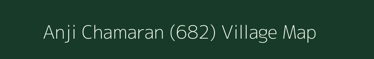 Anji Chamaran (682) village map in Himachal Pradesh