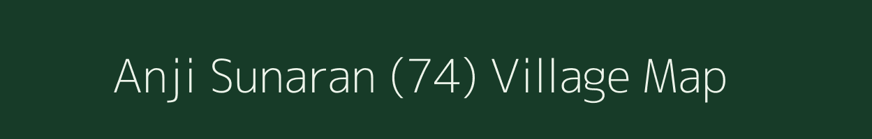 Anji Sunaran (74) village map in Himachal Pradesh