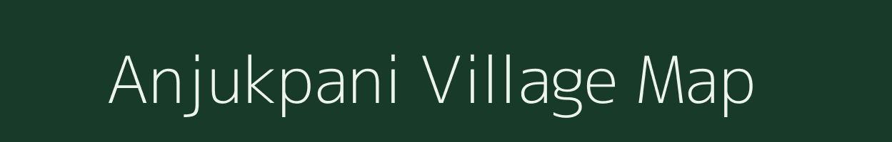 Anjukpani village map in Assam