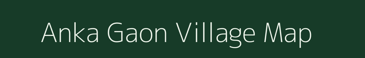 Anka Gaon village map in Assam