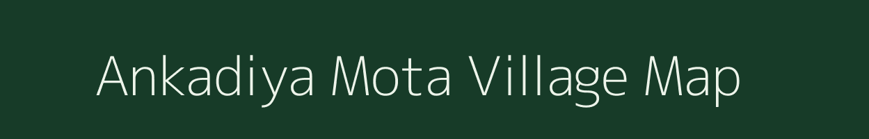 Ankadiya Mota village map in Gujarat