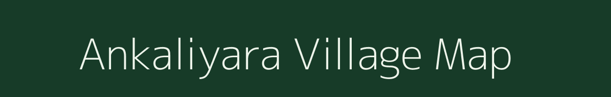 Ankaliyara village map in Gujarat