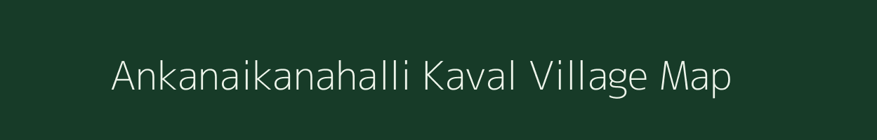 Ankanaikanahalli Kaval village map in Karnataka