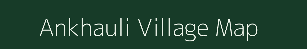 Ankhauli village map in Bihar