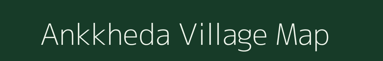 Ankkheda village map in Madhya Pradesh