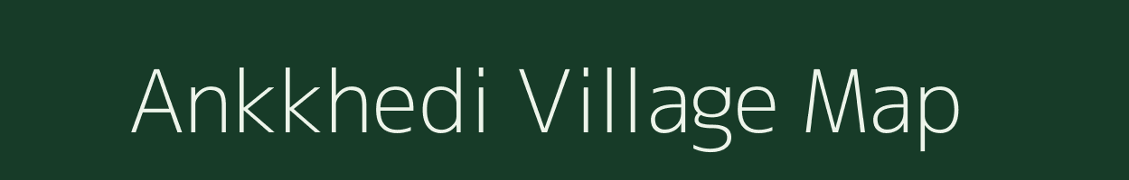 Ankkhedi village map in Madhya Pradesh