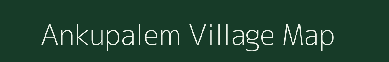 Ankupalem village map in Andhra Pradesh