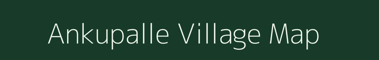 Ankupalle village map in Andhra Pradesh