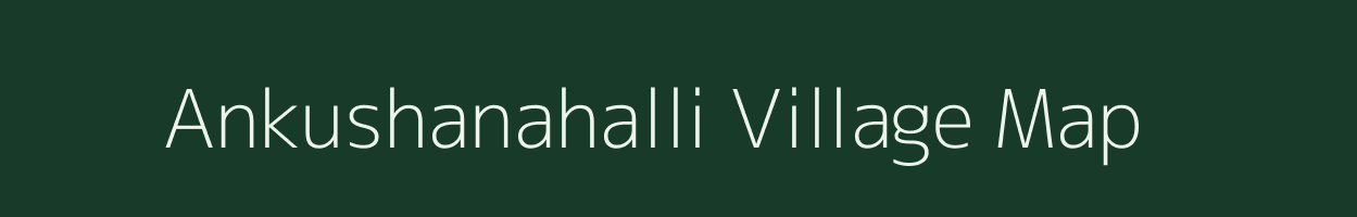 Ankushanahalli village map in Karnataka