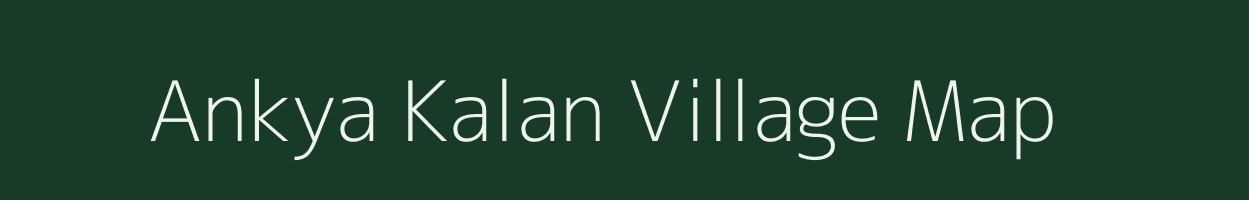 Ankya Kalan village map in Madhya Pradesh