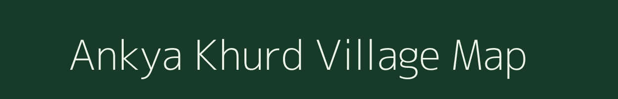 Ankya Khurd village map in Madhya Pradesh