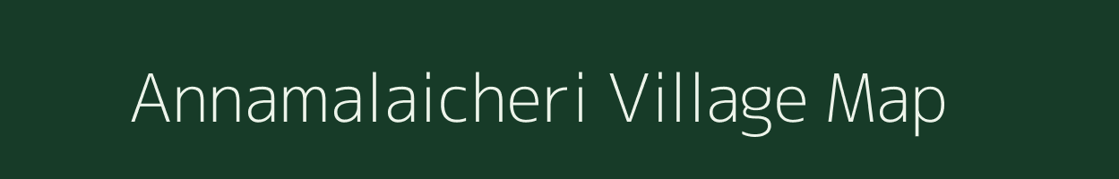 Annamalaicheri village map in Tamil Nadu