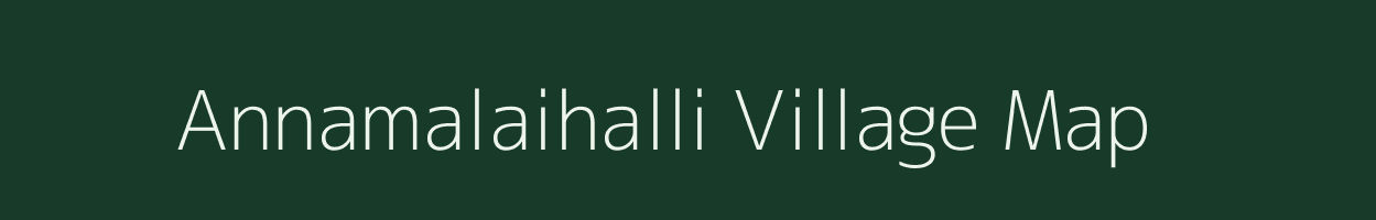Annamalaihalli village map in Tamil Nadu