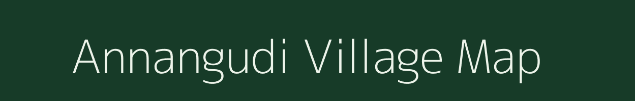 Annangudi village map in Tamil Nadu