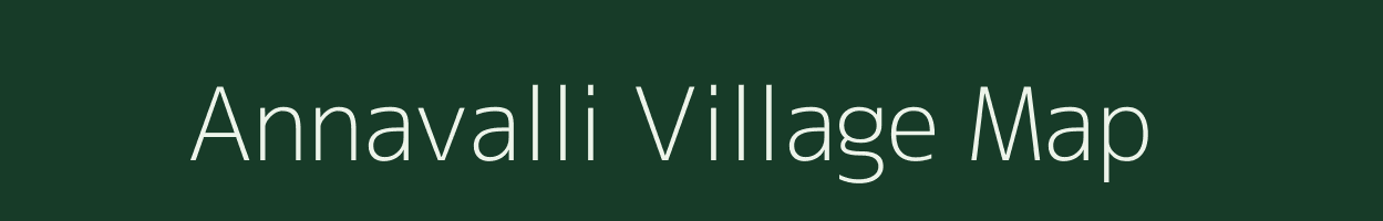 Annavalli village map in Tamil Nadu