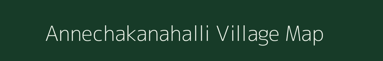 Annechakanahalli village map in Karnataka