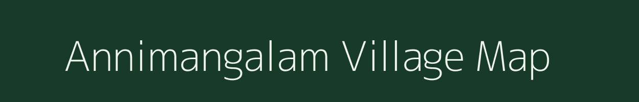 Annimangalam village map in Tamil Nadu