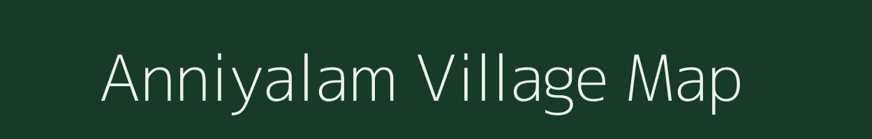 Anniyalam village map in Tamil Nadu