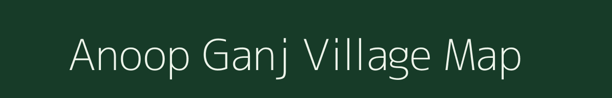Anoop Ganj village map in Uttar Pradesh