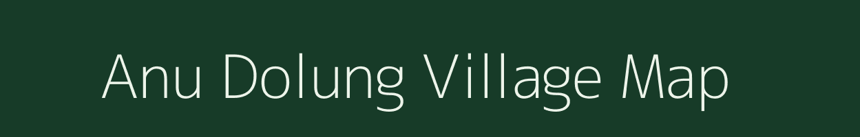 Anu Dolung village map in Assam