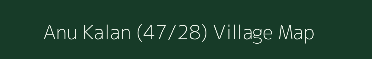 Anu Kalan (47/28) village map in Himachal Pradesh