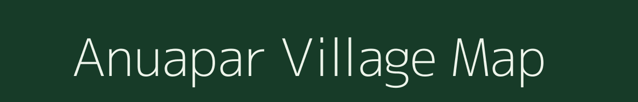 Anuapar village map in Uttar Pradesh