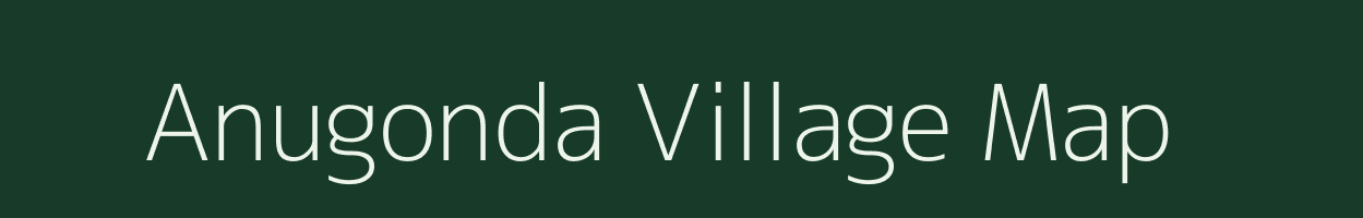Anugonda village map in Andhra Pradesh