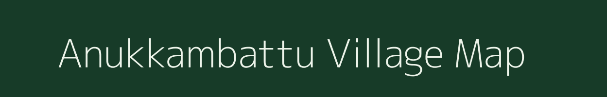 Anukkambattu village map in Tamil Nadu