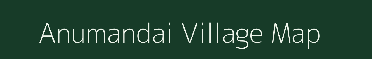 Anumandai village map in Tamil Nadu