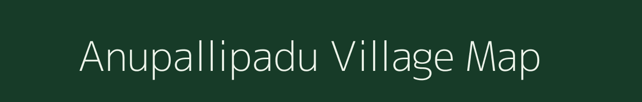 Anupallipadu village map in Andhra Pradesh
