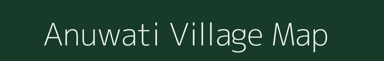 Anuwati village map in Assam