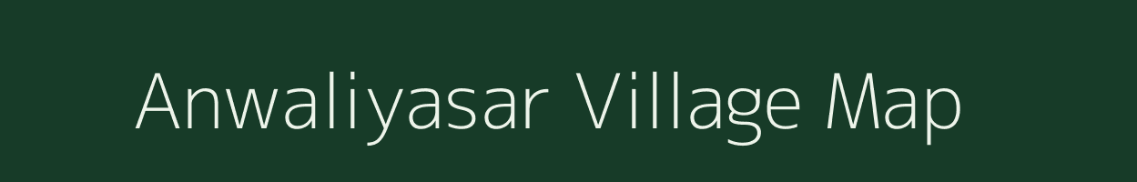 Anwaliyasar village map in Rajasthan