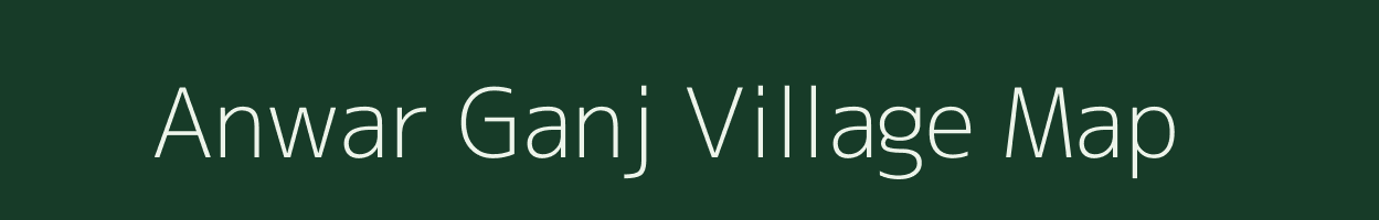 Anwar Ganj village map in Uttar Pradesh
