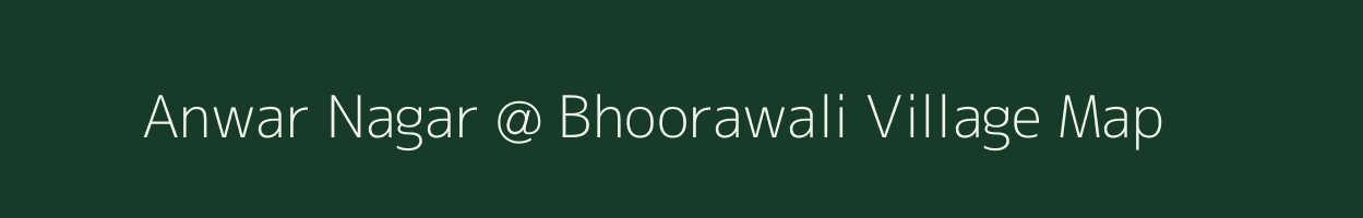 Anwar Nagar @ Bhoorawali village map in Rajasthan