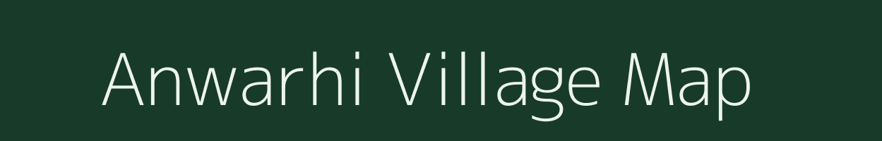 Anwarhi village map in Bihar