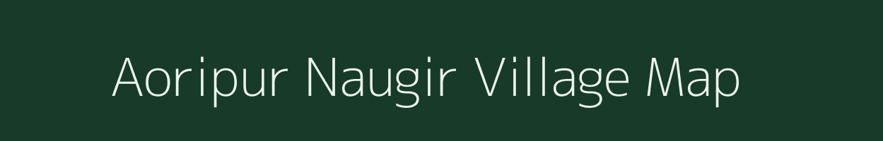 Aoripur Naugir village map in Uttar Pradesh