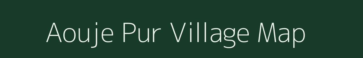 Aouje Pur village map in Uttar Pradesh