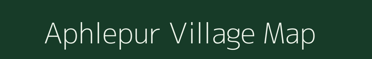 Aphlepur village map in Uttar Pradesh