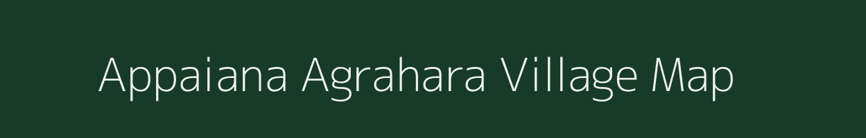 Appaiana Agrahara village map in Karnataka