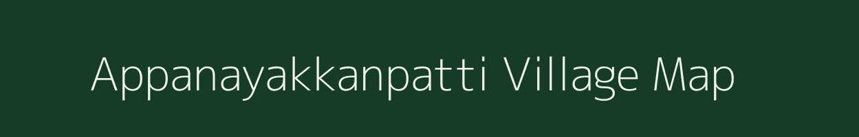Appanayakkanpatti village map in Tamil Nadu