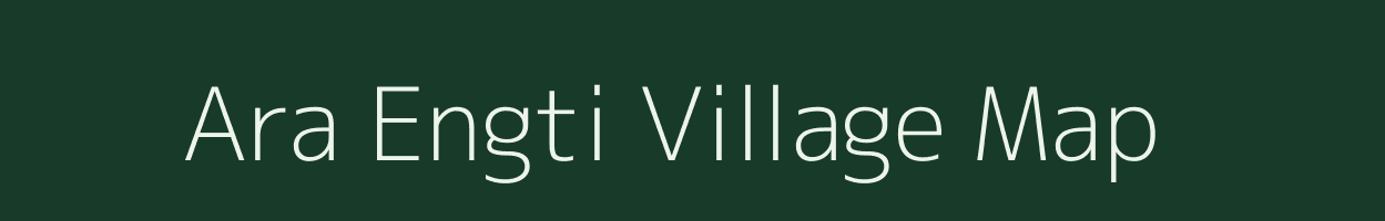 Ara Engti village map in Assam