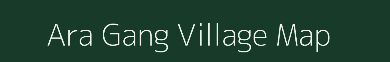 Ara Gang village map in Assam