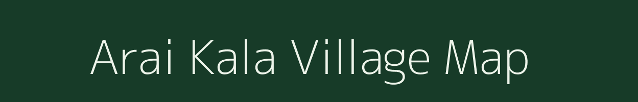 Arai Kala village map in Uttar Pradesh