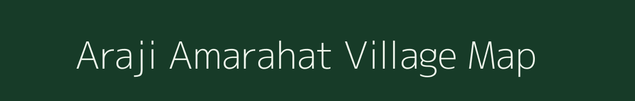 Araji Amarahat village map in Uttar Pradesh
