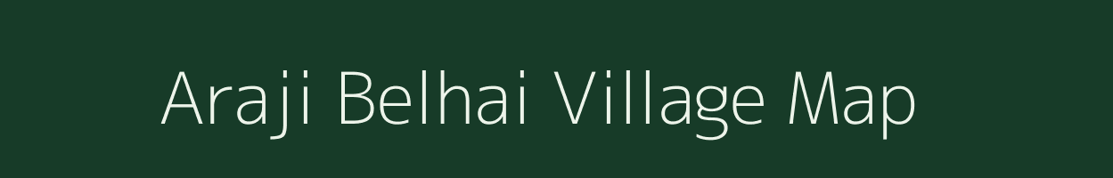Araji Belhai village map in Madhya Pradesh