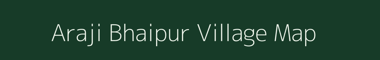 Araji Bhaipur village map in Uttar Pradesh