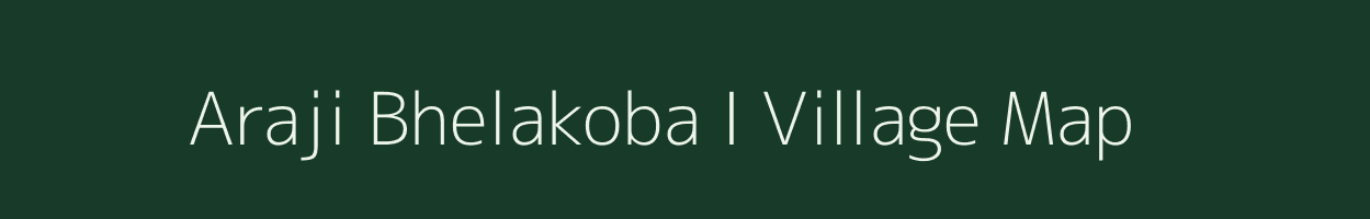 Araji Bhelakoba I village map in West Bengal