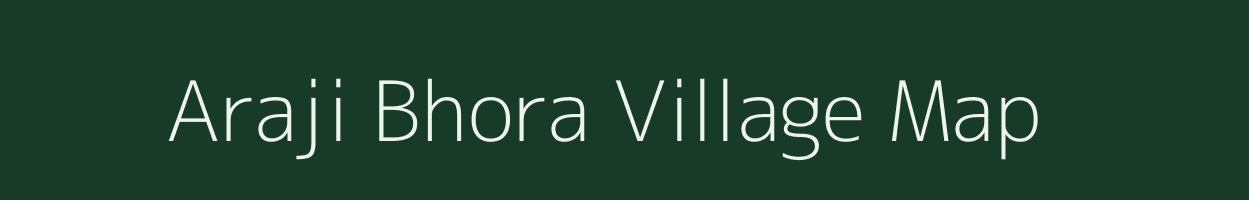 Araji Bhora village map in Uttar Pradesh