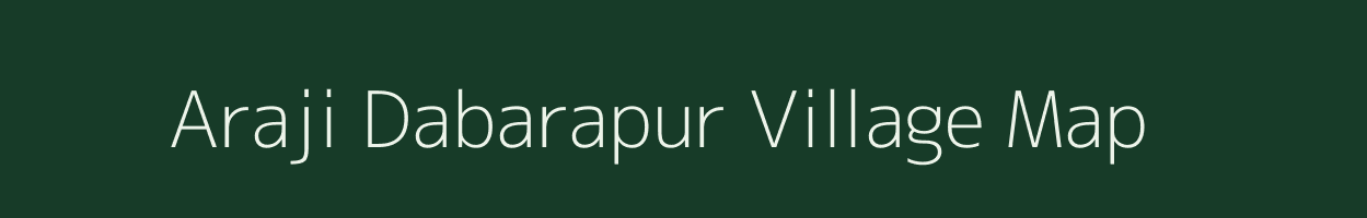 Araji Dabarapur village map in Uttar Pradesh